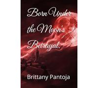 Born Under the Moon's Betrayal. (The Vayru series)