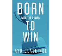 Born With The Power To Win