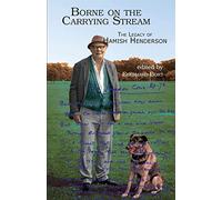 Borne on the Carrying Stream: The Legacy of Hamish Henderson