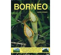 Borneo: Its Mountains and Lowlands with Their Pitcher Plants, Trekking from 1992 to 2002