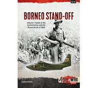 The Borneo Confrontation: Volume 1 - Seeds of the Confrontation and the Brunei Revolt of 1962: 44 (Asia@War)