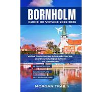 BORNHOLM GUIDE DE VOYAGE 2025-2026: Votre guide ultime pour découvrir le joyau baltique caché du Danemark
