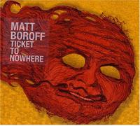 Boroff, Matt - Ticket to Nowhere
