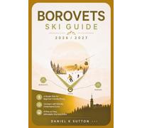 Borovets Ski Guide 2026/2027: A Simple Plan for Beginner-Friendly Skiing-Compare with Bansko, Understand Costs & Plan an Easy, Affordable Trip from Sofia (Smart Skiers Travel Guides)