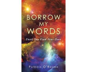 BORROW MY WORDS: Until You Find Your Own
