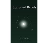 Borrowed Beliefs: Why So Much of What We Think Isn't Ours (The Clear Path)