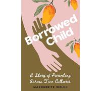 Borrowed Child: A Story of Parenting Across Two Cultures