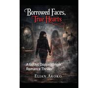 Borrowed Faces, True Hearts: A Gothic Doppelgänger Romance Thriller (CREATURES OF THE NIGHT)