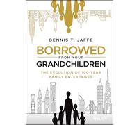 Borrowed from Your Grandchildren: The Evolution of 100-Year Family Enterprises