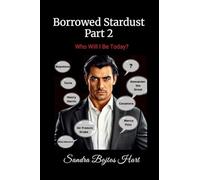 Borrowed Stardust - Part 2: Who Will I Be Today?