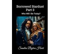 Borrowed Stardust - Part 3: Who Will I Be Today?