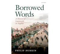 Borrowed Words: A History of Loanwords in English