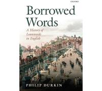 Borrowed Words: A History of Loanwords in English - Paperback NEW Philip Durkin(