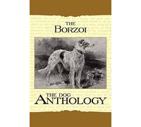 Borzoi: The Russian Wolfhound - A Dog Anthology (A Vintage Dog Books Breed Classic)