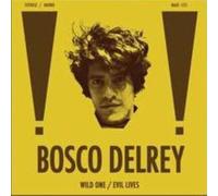 BOSCO DELREY: WILD ONE/EVIL LIVES - 7" vinyl
