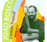 Bosco, Joao - Coracao Tropical: The Years 86-92