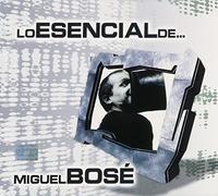 Bose, Miguel - Lo Esencial De Miguel Bose