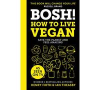 BOSH! How to Live Vegan: Simple tips and easy eco-friendly plant based hacks from the #1 Sunday Times bestselling authors.