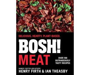 BOSH Meat: The bestselling plant-based, meat-free cookbook from your go-to veg