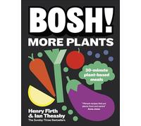 BOSH More Plants: 30-minute Plant-based Meals by Ian Theasby Hardcover Book