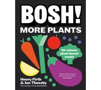 BOSH More Plants: 30-minute Plant-based Meals by Ian Theasby Hardcover Book