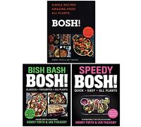 BOSH Series 3 Books Collection Set (BOSH!: Simple recipes. Unbelievable results. All plants, BISH BASH BOSH! & Speedy BOSH!: Quick, Easy, All Plants)
