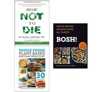 Bosh Simple, How Not To Die, Whole Food Plant Based 3 Books Collection Set NEW