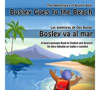 Bosley Goes to the Beach (English-Spanish): A Dual Language Book: Volume 2 (The Adventures of Bosley Bear)