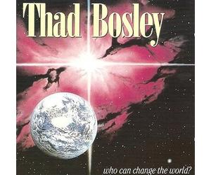 Bosley, Thad - Who Can Change the W