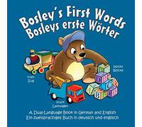 Bosley's First Words (Bosleys erste Worter): A Dual Language Book in German and English: Volume 3 (The Adventures of Bosley Bear)