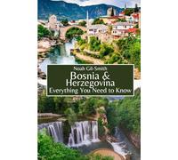Bosnia and Herzegovina: Everything You Need to Know