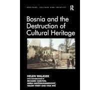 Bosnia and the Destruction of Cultural Heritage (Heritage, Culture and Identity)