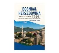 BOSNIA & HERZEGOVINA TRAVEL GUIDE 2026: Discover the Hidden Gems of the Dinaric Alps