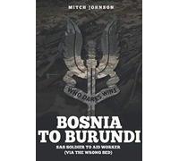 Bosnia to Burundi: SAS Soldier to Aid Worker (via the wrong bed)