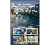 BOSNIA Y HERZEGOVINA GUÍA DE VIAJE 2026