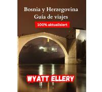 Bosnia y Herzegovina Guía de viajes 2025: joyas ocultas, cultura local y aventuras inolvidables.