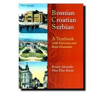 Bosnian Croatian Serbian a Textbook: With Exercises and Basic Grammar