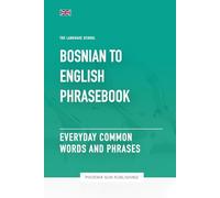Bosnian to English Phrasebook - Everyday Common Words And Phrases (The Language School)