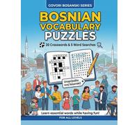 Bosnian Vocabulary Puzzles: 10 Crosswords & 5 Word Searches: A Fun Language Learning Workbook for All Levels to Practice and Master Core Words (Govori ... Series) (Learn Bosnian - Govori Bosanski)