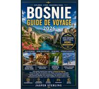 BOSNIE GUIDE DE VOYAGE 2026