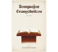 Bosquejos Evangelísticos - Tomo 1: Predicaciones prácticas para el evangelismo cristiano