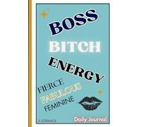 Boss Bitch Energy Daily Journal: Slay the Day in a fabulous Way!