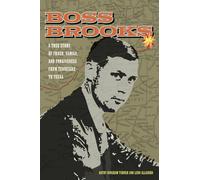 Boss Brooks : A True Story of Fraud, Family, and Forgiveness from Tennessee to Texas