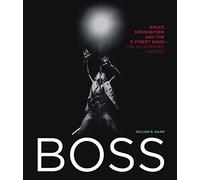 Boss: Bruce Springsteen and the E Street Band - The Illustrated History