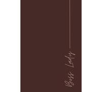 Boss Lady Diary - Bordeaux Edition: A Bold & Empowering Journal for Ambitious Women, Daily Reflection, Creative Expression, and Personal Growth