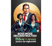 Boss Mode Deconstructed: How the Diabolical Grind Culture is Killing You and Your Business