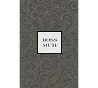 Boss Mum Notebook - Grey: A Motivational Notepad for Busy Boss Mums
