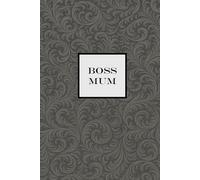 Boss Mum Notebook - Grey: A Motivational Notepad for Busy Boss Mums