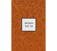 Boss Mum Notebook - Orange: A Motivational Notepad for Busy Boss Mums