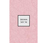 Boss Mum Notebook - Pink: A Motivational Notepad for Busy Boss Mums